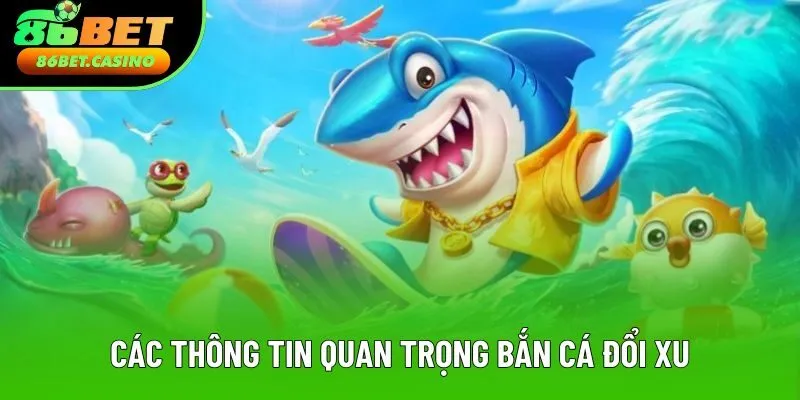 Các thông tin quan trọng dễ nắm về bắn cá đổi xu Các thông tin quan trọng dễ nắm về bắn cá đổi xu